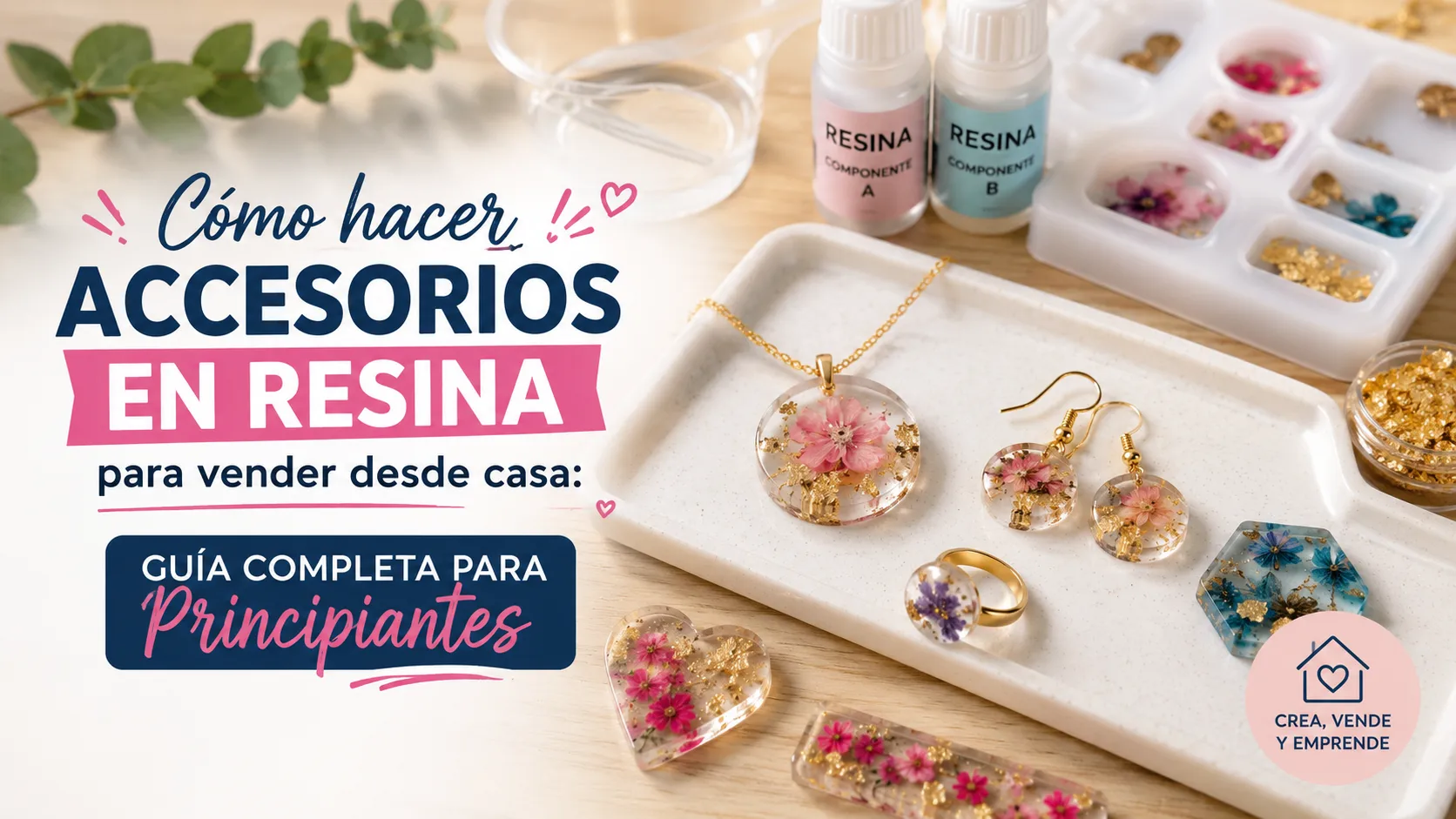 🚀 Cómo hacer accesorios en resina para vender desde casa: guía completa para principiantes